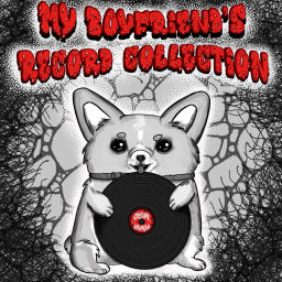 Podcast thumbnail for My Boyfriend's Record Collection