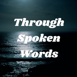 Podcast thumbnail for Through Spoken Words