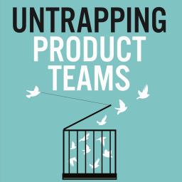 Podcast thumbnail for Untrapping Product Teams Podcast