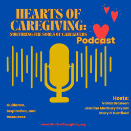 Podcast thumbnail for Hearts of Caregiving: Nurturing the Souls of Caregivers