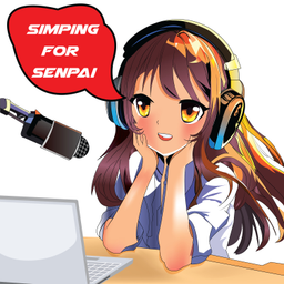 Podcast thumbnail for Simping For Senpai Podcast