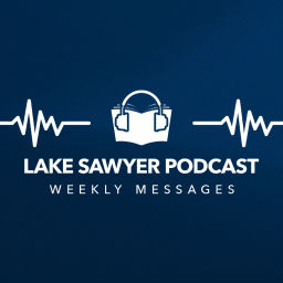 Podcast thumbnail for Lake Sawyer Church Weekend Messages