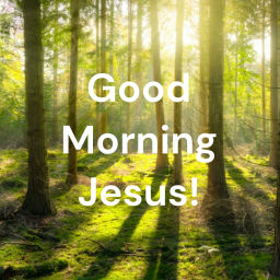 Podcast thumbnail for Good Morning Jesus!