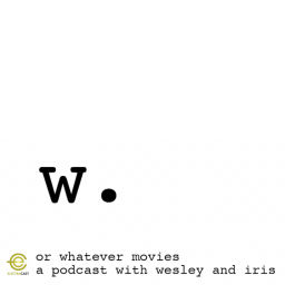 Podcast thumbnail for Or Whatever Movies