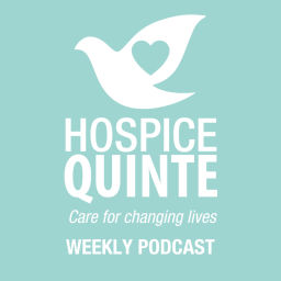 Podcast thumbnail for Hospice Quinte: Changing Lives Podcast