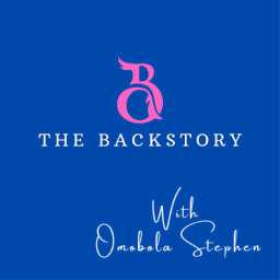 Podcast thumbnail for THE BACKSTORY WITH OMOBOLA STEPHEN