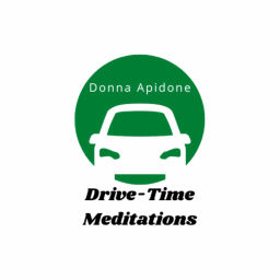 Podcast thumbnail for Drive-Time Meditations with Donna Apidone Podcast