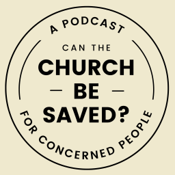 Podcast thumbnail for Can the Church be Saved?