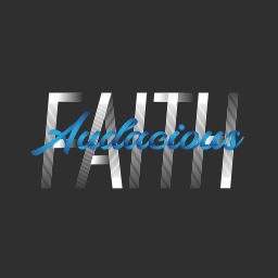 Podcast thumbnail for Audacious Faith