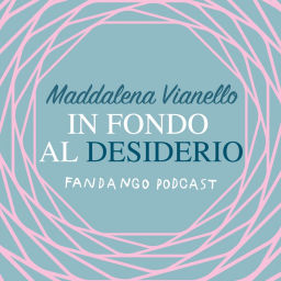 Podcast thumbnail for In fondo al desiderio