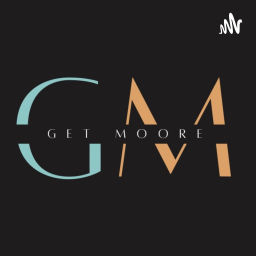Podcast thumbnail for GET MOORE