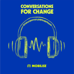 Podcast thumbnail for Conversations For Change by We Are Mobilise