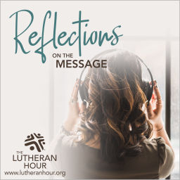 Podcast thumbnail for Reflections from The Lutheran Hour