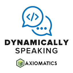 Podcast thumbnail for Dynamically Speaking: The Axiomatics Podcast