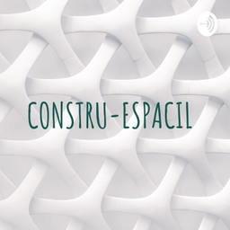 Podcast thumbnail for CONSTRU-ESPACIL