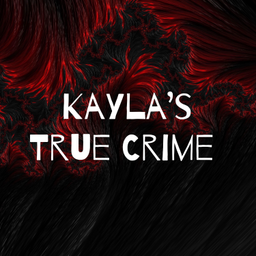 Podcast thumbnail for Kayla’s True Crime