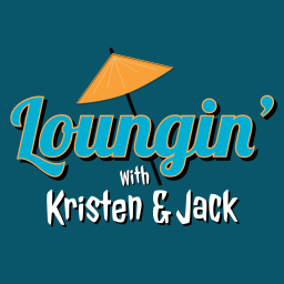 Podcast thumbnail for Loungin' with Kristen and Jack