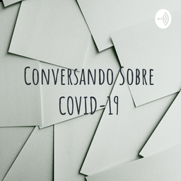 Podcast thumbnail for Conversando Sobre COVID-19