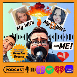 Podcast thumbnail for My Wife, My Ex-Wife, and ME!
