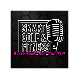 Podcast thumbnail for SMART Golf & Fitness - Everything But The Tip