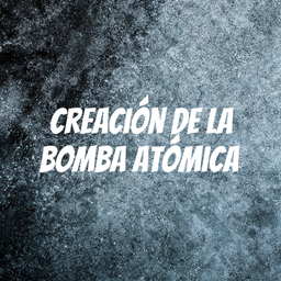 Podcast thumbnail for Creación de la Bomba Atómica