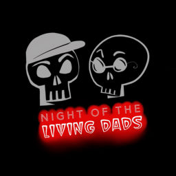 Podcast thumbnail for Night of the Living Dads
