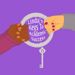 Podcast thumbnail for Linda's Keys to Academic Success