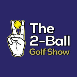 Podcast thumbnail for The 2-Ball Golf Show
