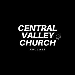 Podcast thumbnail for Central Valley Church Podcast