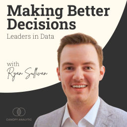Podcast thumbnail for Making Better Decisions: Leaders in Data