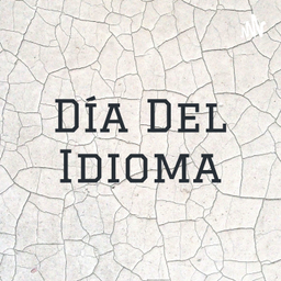 Podcast thumbnail for Día Del Idioma