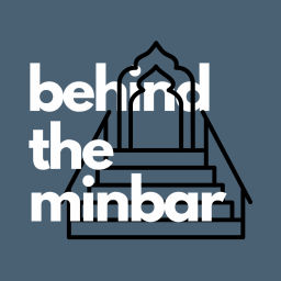 Podcast thumbnail for Behind the Minbar 🎙️