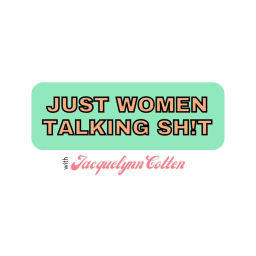 Podcast thumbnail for Just Women Talking Sh!t