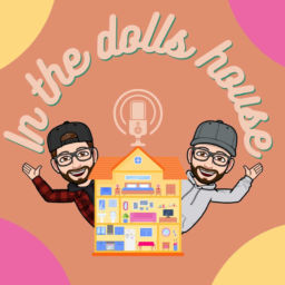 Podcast thumbnail for In the Dolls house