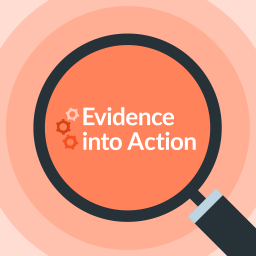 Podcast thumbnail for Evidence into Action