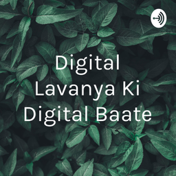 Podcast thumbnail for Digital Lavanya Ki Digital Baate
