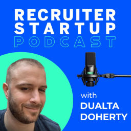 Podcast thumbnail for Recruiter Startup - Recruitment Podcast - Hosted by Dualta Doherty