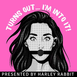 Podcast thumbnail for Turns Out... I'm Into It!