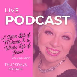 Podcast thumbnail for A Little Bit of Makeup & A Whole Lot of Jesus