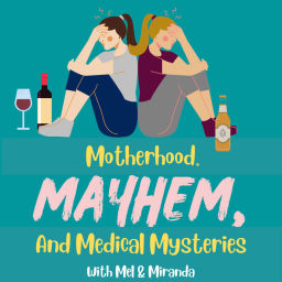 Podcast thumbnail for Motherhood, Mayhem, & Medical Mysteries