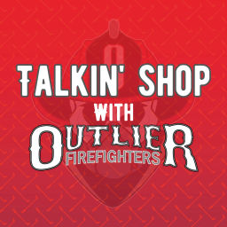 Podcast thumbnail for Talkin' Shop with Outlier Firefighters