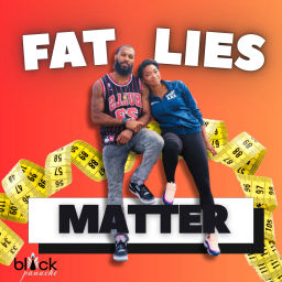Podcast thumbnail for Fat Lies Matter