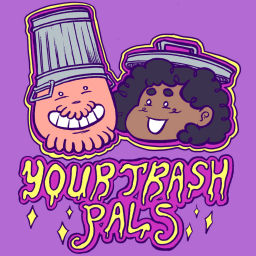 Podcast thumbnail for Your Trash Pals