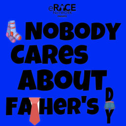 Podcast thumbnail for Nobody Cares About Father's Day