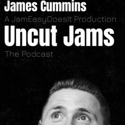 Podcast thumbnail for Uncut Jams with James JamEasy Cummins