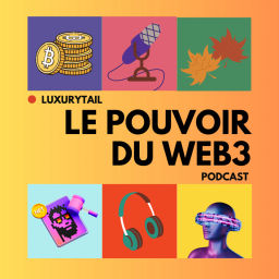 Podcast thumbnail for Luxurytail : Le Pouvoir du Web3