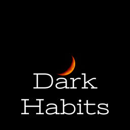 Podcast thumbnail for Dark Habits