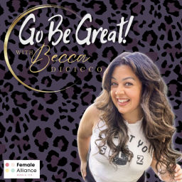 Podcast thumbnail for Go Be Great! with Becca DiCicco