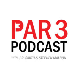 Podcast thumbnail for Par 3 Podcast with J.R. Smith & Stephen Malbon