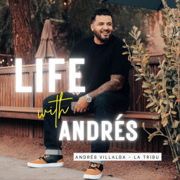 Podcast thumbnail for Life with Andres